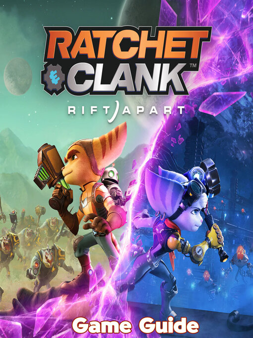 Title details for Ratchet & Clank Rift Apart Guide & Walkthrough by Timothy  M. Edmundson - Available